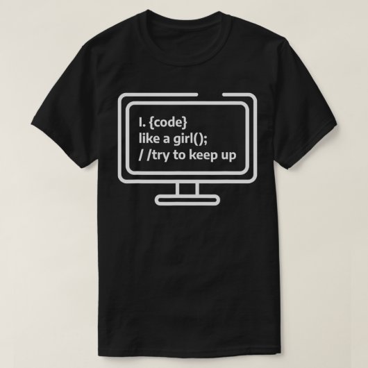 T-shirt Je Code Comme Une Fille Essaie De Continuer Le Dév (Design devant)