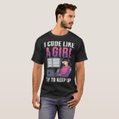 T-shirt Je code comme une fille essayer de garder l'ordina (Devant entier)