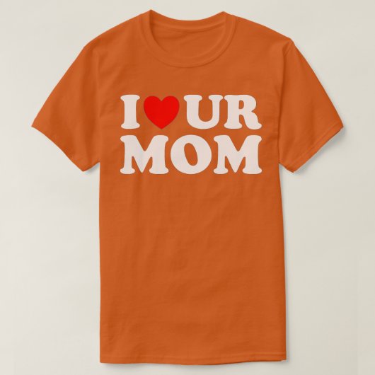 T-shirt Je Coeur Ur Maman I Love Your Maman I Love Hot Mom (Design devant)
