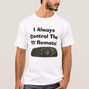 T-shirt Je commande toujours l'extérieur de TV !