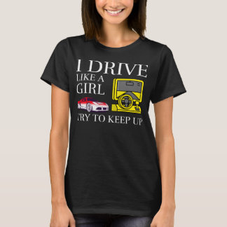 T-shirt Je conduis comme une fille essayez de suivre