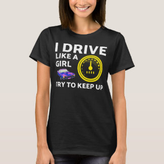 T-shirt Je conduis comme une fille essayez de suivre