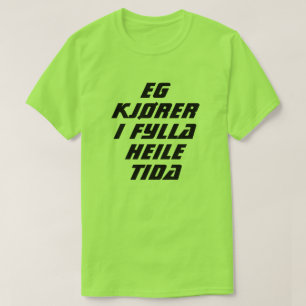 T-shirt Je conduis ivre tout le temps en norvégien vert