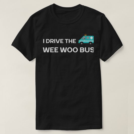 T-shirt Je conduis le ambulancier de wee woo (Design devant)