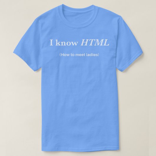 T-shirt Je connais HTML comment rencontrer des femmes (Design devant)