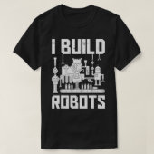 T-shirt Je Construis Des Robots Drôle Robotique Ingénieur (Design devant)