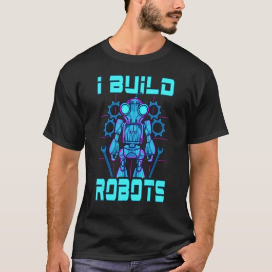 T-shirt Je Construis Des Robots Ingénieur En Robotique Ens (Devant)