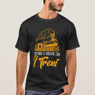 T-shirt Je continue à jouer avec les trains