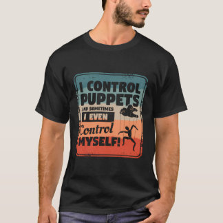 T-shirt Je Contrôle Les Marionnettes Et Parfois Je Contrôl