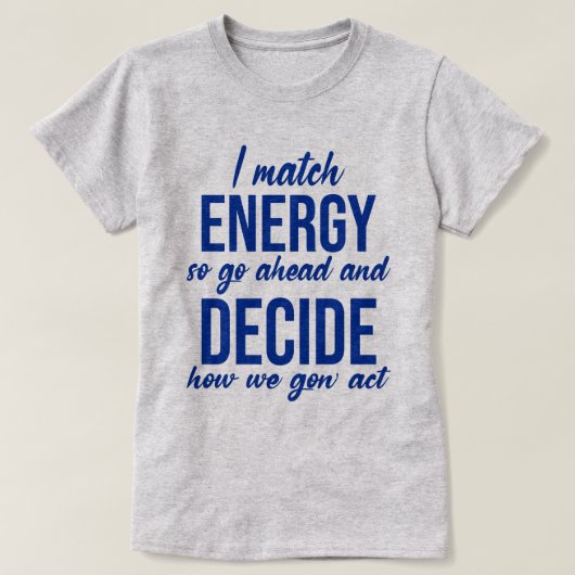 T-shirt Je Correspond À L'Énergie Donc Aller De L'Avant Dr (Design devant)