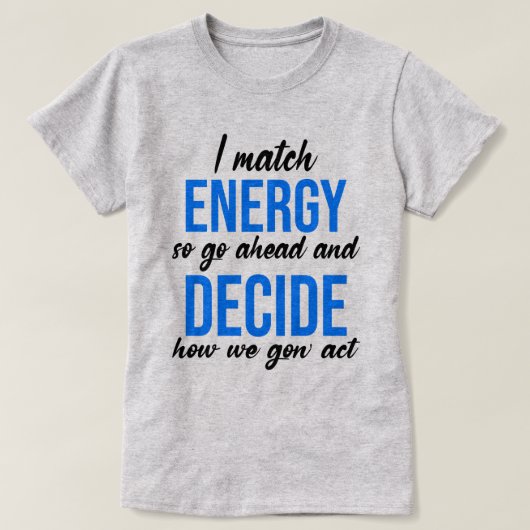 T-shirt Je Correspond À L'Énergie Donc Aller De L'Avant Dr (Design devant)