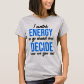 T-shirt Je Correspond À L'Énergie Donc Aller De L'Avant Dr (Devant)