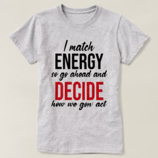 T-shirt Je Correspond À L'Énergie Donc Aller De L'Avant Dr