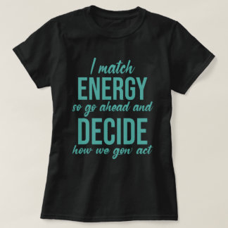 T-shirt Je Correspond À L'Énergie Donc Aller De L'Avant Dr