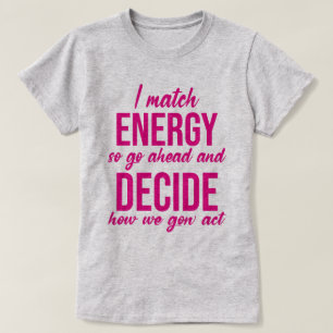 T-shirt Je Correspond À L'Énergie Donc Allez De L'Avant Dr