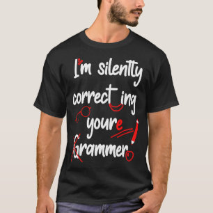 T-shirt Je corrige en silence votre lycée de grammaire T