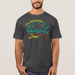 T-shirt Je Corrige Haircut Fait Maison Drôle Hair Stylist
