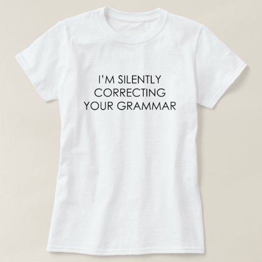 T-SHIRT JE CORRIGE SILENCIEUSEMENT VOTRE GRAMMAIRE (Design devant)