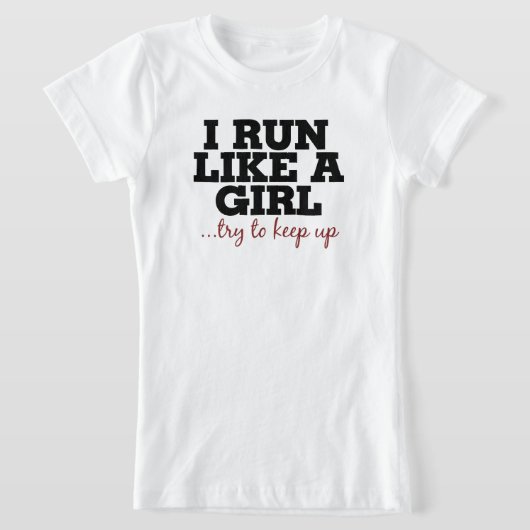T-Shirt Je cours comme une fille qui essaie de suivre (Poser)