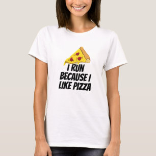 T-shirt je cours parce que j'aime la pizza