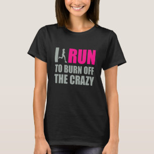 T-shirt Je Cours Pour Brûler Dingue