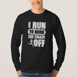T-shirt Je Cours Pour Brûler Le Fou Du Marathon Runne