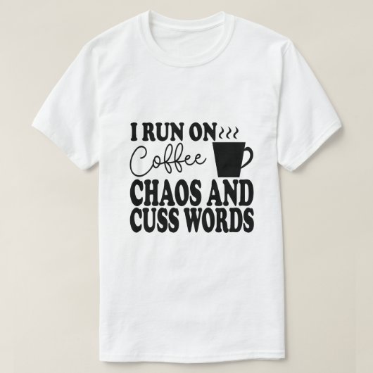 T-shirt Je Cours Sur Café, Chaos Et Cuss Mots - Drôle Cade (Design devant)