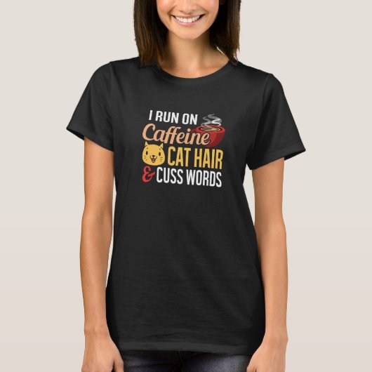 T-shirt Je Cours Sur Café Chat Cheveux Et Cuss Mots (Devant)
