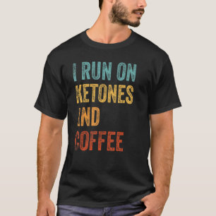 T-shirt Je Cours Sur Café Et Ketones Keto Lifestyle 1