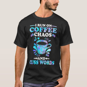 T-shirt Je Cours Sur Le Café Chaos Et Cuss Mots Espresso
