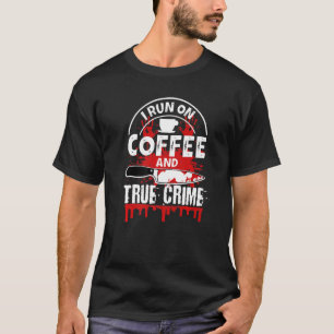 T-shirt Je cours sur le café et le vrai crime