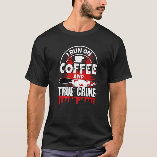 T-shirt Je cours sur le café et le vrai crime (Devant)