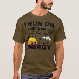 T-shirt Je cours sur le café et l'énergie solaire