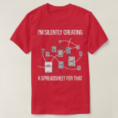 T-shirt Je crée en silence une feuille de calcul pour That (Design devant)