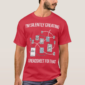 T-shirt Je crée en silence une feuille de calcul pour That