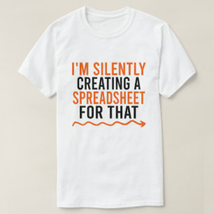 T-shirt Je crée silencieusement une feuille de calcul pour