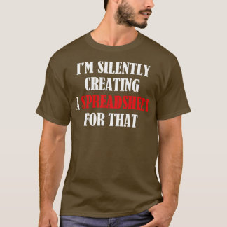 T-shirt Je Crée Silencieusement Une Feuille De Calcul Pour