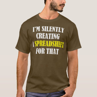 T-shirt Je Crée Silencieusement Une Feuille De Calcul Pour