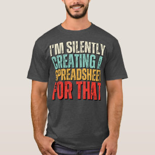T-shirt Je Crée Silencieusement Une Feuille De Calcul Pour