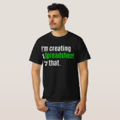 T-shirt Je crée une feuille de calcul pour cela (Devant entier)