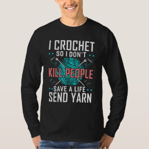 T-shirt Je Crochet Donc Je Ne Tue Pas Les Gens Crocheters 