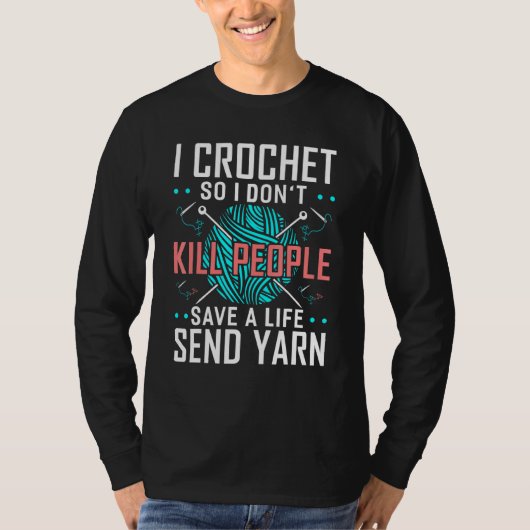 T-shirt Je Crochet Donc Je Ne Tue Pas Les Gens Crocheters (Devant)