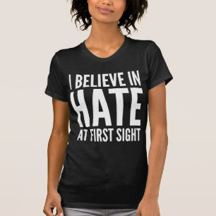 T-shirt Je Crois En La Haine À Première Vue