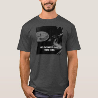 T-shirt Je crois en l'utilisation de chansons pour dire de
