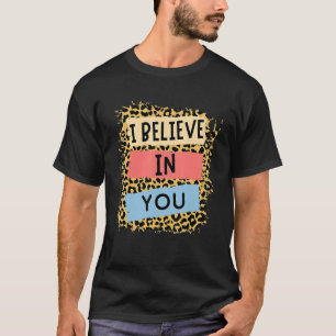 T-shirt Je Crois En Vous Léopard Motivational Testing Day