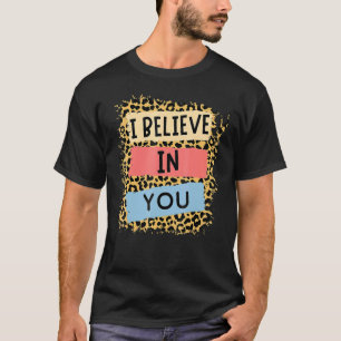 T-shirt Je Crois En Vous Léopard Motivational Testing Day
