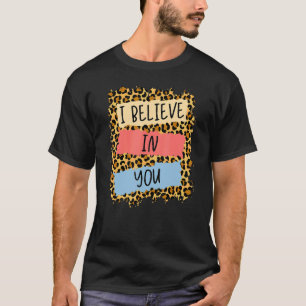 T-shirt Je Crois En Vous Léopard Motivational Testing Day
