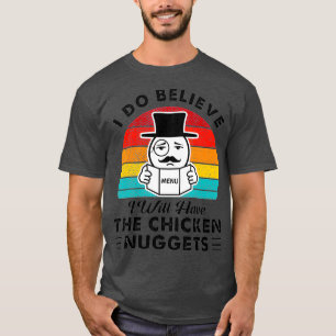 T-shirt Je Crois Que J'Aurai Les Nuggets De Poulet