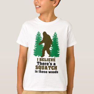 T-shirt Je crois qu'il y a des SQUATCH en ces bois