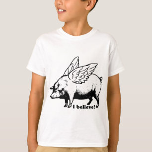 T-shirt Je crois - si les porcs pourraient voler